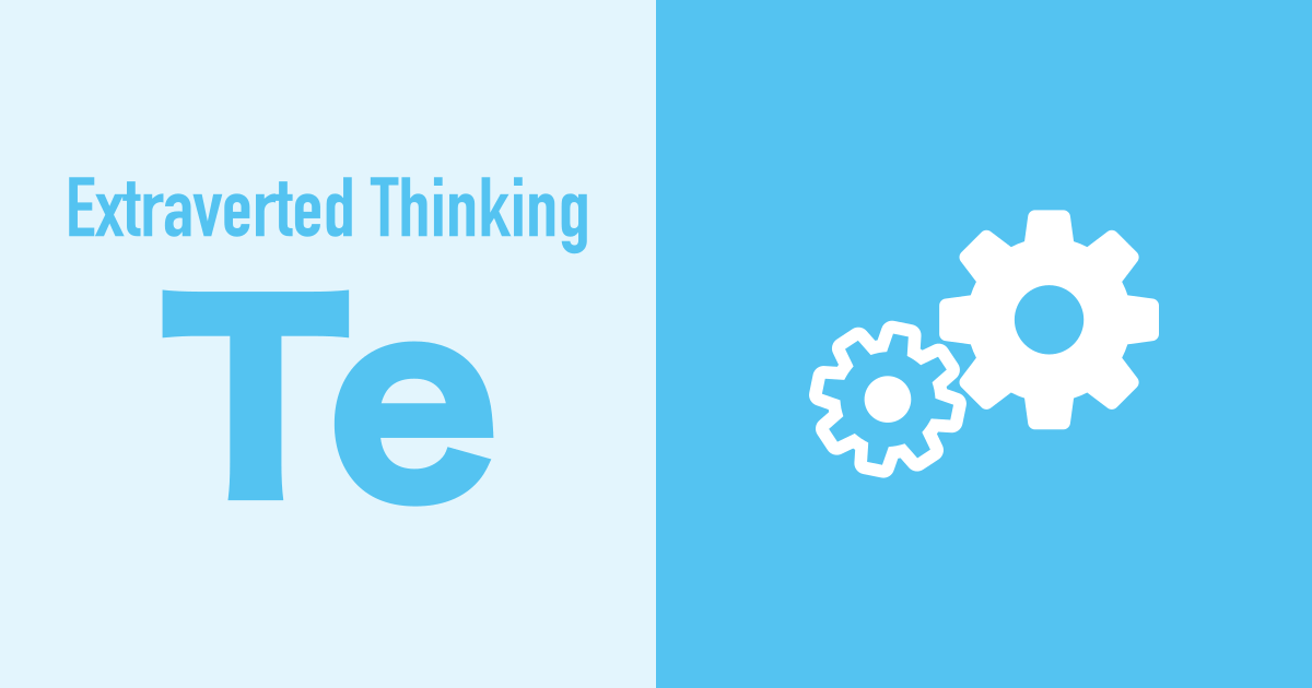 Extraverted Thinking (Te)