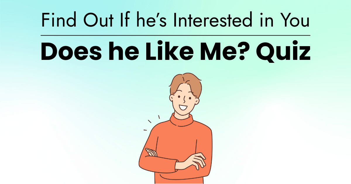 Does He Like Me? Quiz - Find Out If He Interested in You