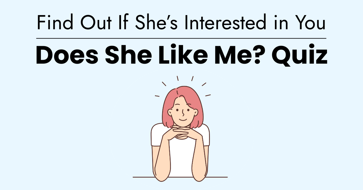 Does She Like Me? Quiz - Find Out If She’s Interested in You