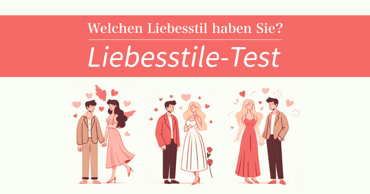 Liebesstile-Test - Welchen Liebesstil haben Sie?