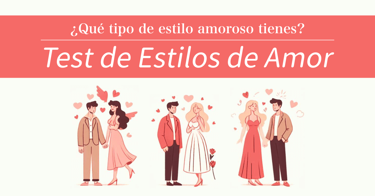 Test de Estilos de Amor - ¿Qué tipo de estilo amoroso tienes?