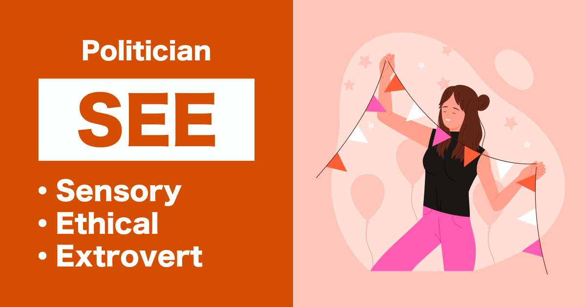 SEE (Politician): Sensory-Ethical-Extrovert type